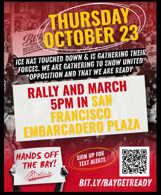 Poster from bit.ly/baygetready Thursday October 23 2025 Rally and March 5 pm in San Francisco Embarcadero Plaza “ICE has touched down & is gathering their forces. We are gathering to show united opposition and that we are ready.” image of hands holding poster saying, “Hands off the bay!”