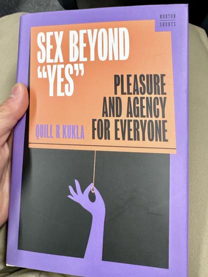 Cover of Sex Beyond “Yes”: Pleasure and Agency for Everyone