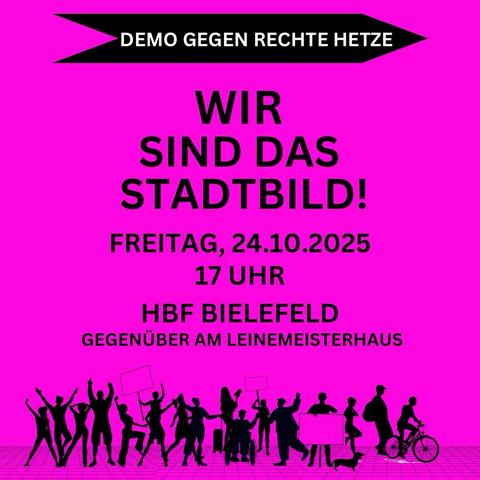 Demo gegen rechte Hetze

Wir sind das Stadtbild!

Freitag, 24.10.2025
17 Uhr
Hbf Bielefeld
gegenüber am Leinemeisterhaus