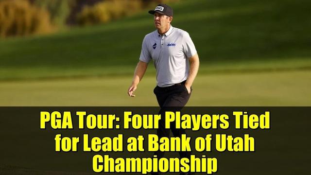 PGA Tour: Four Players Tied for Lead at Bank of Utah Championship