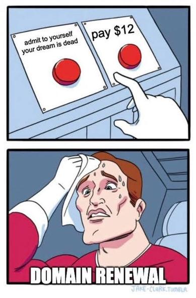 two panel RedButton meme about the decision whether to renew a domain name showing internal struggle between paying a small fee to keep an online "dream" alive and admitting that the project is dead