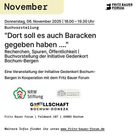 Donnerstag, 06. November 2025 | 18.00 – 19.30 Uhr
Buchvorstellung
"Dort soll es auch Baracken gegeben haben …."
Recherchen, Spuren, Öffentlichkeit | Buchvorstellung der Initiative Gedenkort Bochum-Bergen

Eine Veranstaltung der Initiative Gedenkort Bochum-Bergen in Kooperation mit dem Fritz Bauer Forum