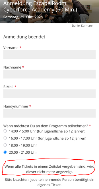 Anmeldeseite für Cyberforce Escape Room bei der langen Nacht der Wissenschaft.
Es werden Zeitslots zur Auswahl angezeigt und darunter steht, dass Zeitslots die ausgebucht sind nicht mehr angezeigt werden