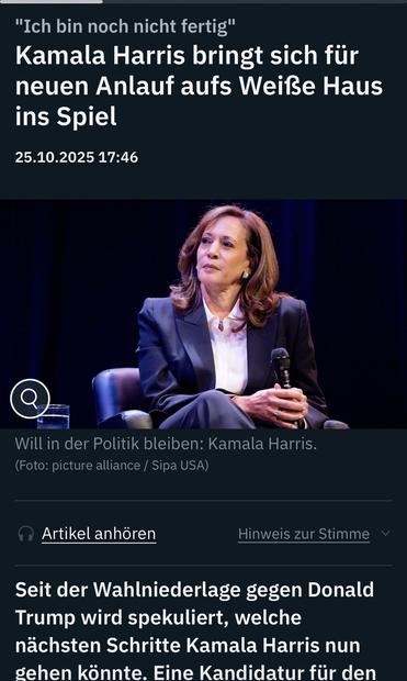 "Ich bin noch nicht fertig" Kamala Harris bringt sich für neuen Anlauf aufs Weiße Haus ins Spiel
25.10.2025 17:46
Will in der Politik bleiben: Kamala Harris.
(Foto: picture alliance / Sipa USA)
Artikel anhören
Hinweis zur Stimme
Seit der Wahlniederlage gegen Donald Trump wird spekuliert, welche nächsten Schritte Kamala Harris nun gehen könnte. Eine Kandidatur für den … ntv 🖖