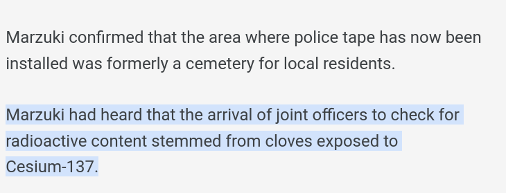 Marzuki confirmed that the area where police tape has now been installed was formerly a cemetery for local residents.

Marzuki had heard that the arrival of joint officers to check for radioactive content stemmed from cloves exposed to Cesium-137.
