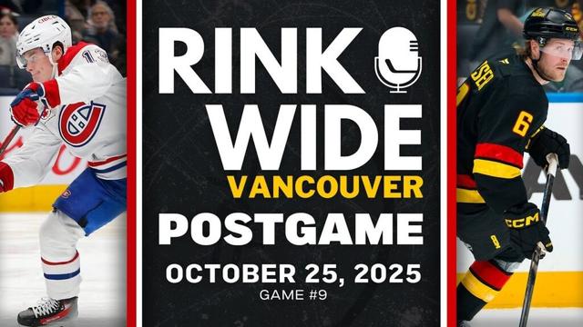 RINK WIDE POST-GAME: Vancouver Canucks vs Montreal Canadiens | Game #9 - Oct. 25, 2025
