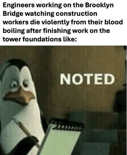 Dying from The Bends on a bridge construction job is some terrible luck