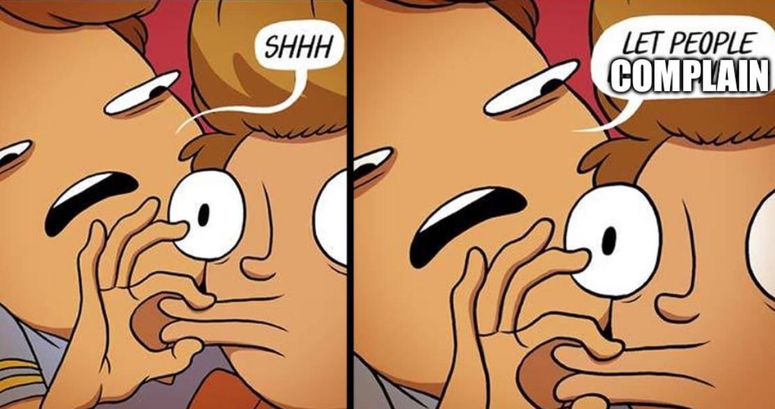 A comic strip featuring two characters. The left panel shows the first character shushing another while holding their lips closed, while the right panel depicts the same characters with the first character continuing: "LET PEOPLE COMPLAIN."