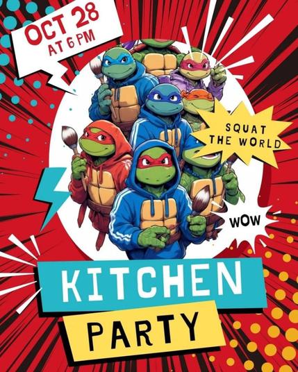 🧨🔥💥Squat the world kitchen party at H46💥🔥🧨
Tuesday, 28.10.2025 | 6 p.m. | Habersaathstraße 46, 10115 Berlin
Arrival: U6, tram M5, M8, M10, M12 Natural History Museum
📣 Call to action: https://asanb.noblogs.org/?p=13784 - @habersaath46
#b2810 #Habersaath46Bleibt!
🧨 Kitchen party @ HA46 🧨
📢 Meet the most fearsome fighting team in the world –
They are heroes in half-shells and they are green.
🍷 Mulled wine
🌯 Vegan gyros in bread
🖌 Paint banners and connect together
On Tuesday, 28 October at 6 p.m., we invite you to hang out in front of 46. That's the pink house with the grey steel door across from the BND.
After the police broke into our home and installed a security service in the neighbouring house, you now have the chance to enjoy mulled wine and vegan gyros.
But also to drop off donations in person. The list is still up to date, so feel free to use it as a guide.
🌐 More information on the blog: https://habersaath46.squat.net