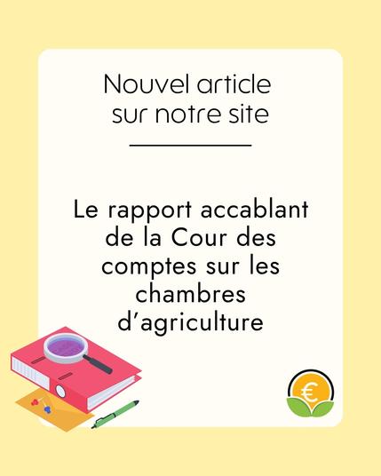 Nouvel article sur notre site
Le rapport accablant de la Cour des comptes sur les chambres d'agriculture