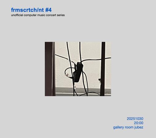 A low quality detail photo of a multi-socket hanging in the air.

unofficial computer music conert series
frmscrtch/nt #4

20251030
20:00
gallery room jubez