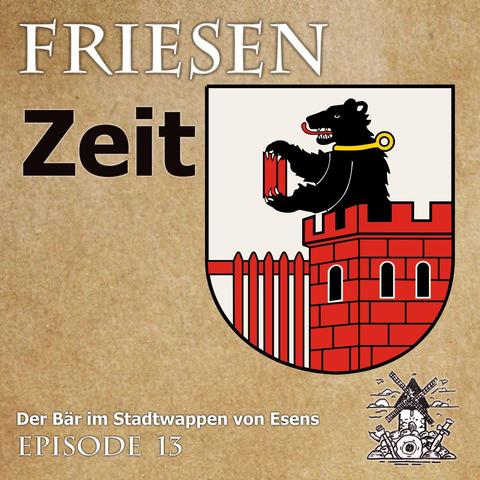 Cover der Friesenzeit mit dem Wappen der Stadt Esens, dahin zu sehen, ist ein Bär, der einen Ziegelstein hält. Das Motiv zeigt einen mittelalterlichen Turm. Die Episode heißt "der Bär im stadtwappen von Esens"