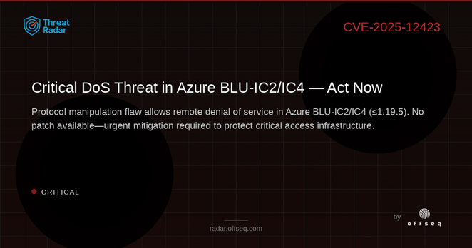 Critical threat: CVE-2025-12423: CWE-248 Uncaught Exception in Azure Access Technology BLU-IC2