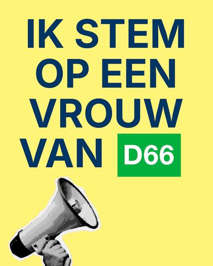 Poster met daarop de tekst: IK STEM OP EEN VROUW VAN D66