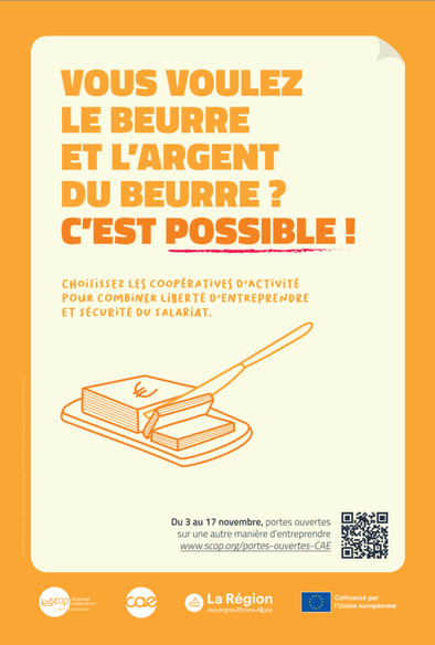 Affiche avec graphismes d'un couteau tranchant une motte de beurre en liasse de billets avec texte : "Vous voulez le beurre et l'argent du beurre ? C'est possible ! Choisissez les coopératives d'activité pour combiner liberté d'entreprendre et sécurité du salariat." "Du 3 au 17 novembre, portes ouvertes sur une autre manière d'entreprendre."