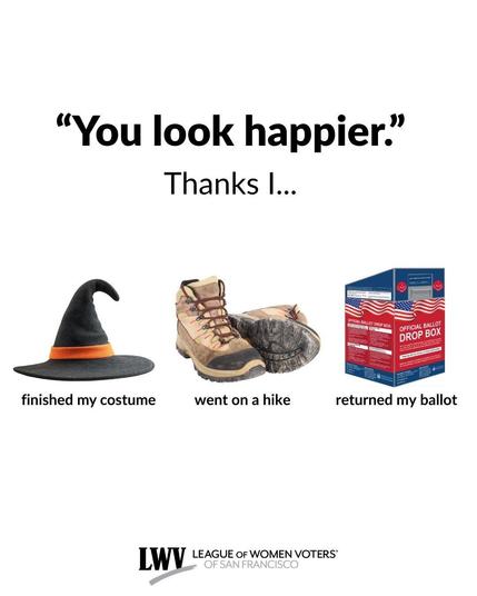 Text at the top says "You look happier." then a response saying "Thanks I..." Below are three images with text. The first is a witches hat and the text "finished my costume." The second is a pair of hiking boots and the text "went on a hike." The third is an official ballot drop box and the text "returned my ballot."