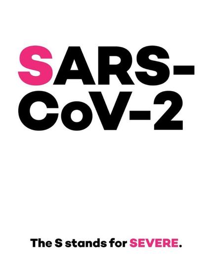 Text-based graphic featuring "SARS-CoV-2" prominently displayed. Below it, the statement "The S stands for SEVERE." is written, emphasizing the severity associated with the virus. The design uses bold typography and contrasting colors.