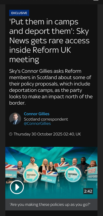 A screenshot of an article published by Sky News, with a headline I find disturbingly familiar… 'Put them in camps and deport them': Sky News gets rare access inside Reform UK meeting”