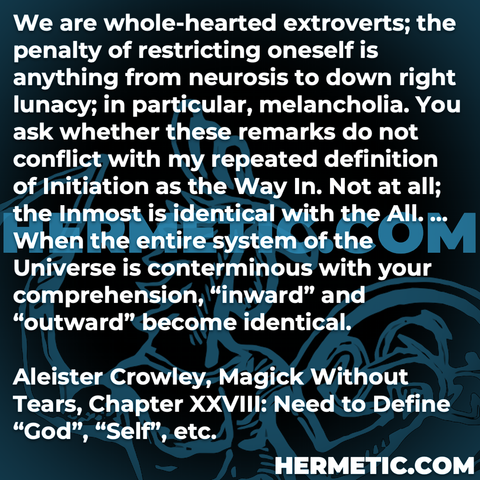 Hermetic Library Quote Crowley Magick Without Tears whole hearted extroverts penalty restricting neurosis lunacy melancholia inmost identical all universe coterminous comprehension