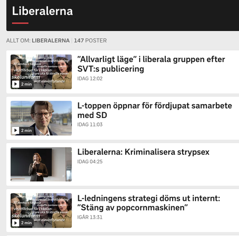 Skärmdump från SVT:
- "Allvarligt lage” i Liberala gruppen efter SVT:s publicering
- L-toppen 6ppnar for fordjupat samarbete med SD
- Liberalerna: Kriminalisera strypsex
- L-ledningens strategi döms ut internt: "Stäng av popcornmaskinen”