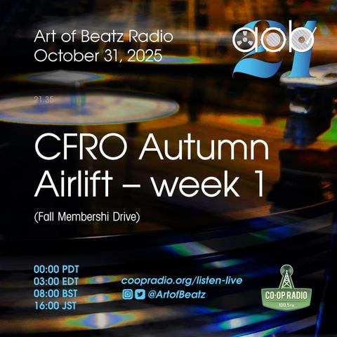 Electronic flyer for Art of Beatz Radio
October 31, 2025
CFRO Autumn Airlift – week 1
(Fall Membership Drive)