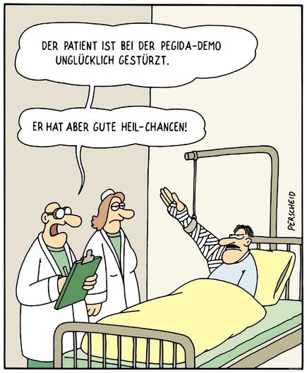 Bildbeschreibung (deutsch):
Ein Cartoon zeigt einen verletzten Mann im Krankenhausbett, dessen Arm durch eine Schlinge hochgehalten wird - unfreiwillig in einer Geste, die an den Hitlergruß erinnert. Zwei Ärzte kommentieren trocken, er sei „bei der PEGIDA-Demo unglücklich gestürzt", habe aber „gute Heil-Chancen". Die Szene spielt ironisch mit der Idee einer „Heilung" von extremistischen Denkmustern.
Image description (English):
A cartoon shows an injured man in a hospital bed with his arm suspended in a sling, unintentionally forming a Nazi-like salute. Two doctors remark that he "fell at a PEGIDA demonstration" but "has good healing chances." The image satirically suggests that extremist thinking might, with luck, be curable.🖖