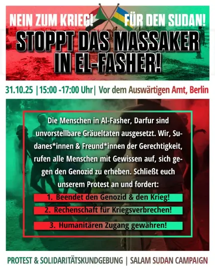 💥Ankündigung! Freitag 31.10.2025💥

🇸🇩🕊✊🏾No to war! Stop the massacre in El Fasher!✊🏾🕊🇸🇩

Freitag, 31.10.2025 | 15:00 Uhr | Werderscher Markt 1, 10117 Berlin

Anreise: U5, Bus 100, 300 Museumsinsel | Bus 147 Werderscher Markt | U2 Hausvogteiplatz

📣Aufruf: https://asanb.noblogs.org/?p=13884 - @unitedforsudan

#b3110 #AllEyesOnSudan