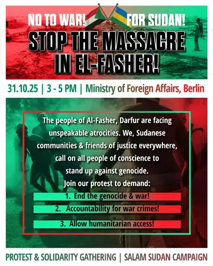 💥Announcement! Friday 31.10.2025💥

🇸🇩🕊✊🏾No to war! Stop the massacre in El Fasher!✊🏾🕊🇸🇩

Friday, 31.10.2025 | 3 p.m. | Werderscher Markt 1, 10117 Berlin

Arrival: U5, bus 100, 300 Museumsinsel | Bus 147 Werderscher Markt | U2 Hausvogteiplatz

📣Call to action: https://asanb.noblogs.org/?p=13884 - @unitedforsudan

#b3110 #AllEyesOnSudan