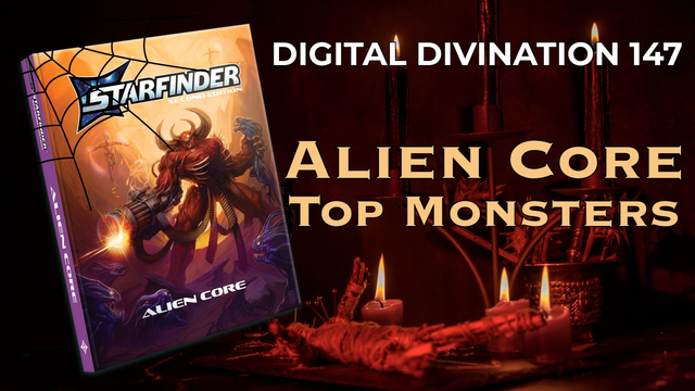 The cover of Alien Core, the latest Starfinder 2e hardcover, in front of a spooky candle arrangement. 
Caption: Digital Divination 147: Alien Core Top Monsters