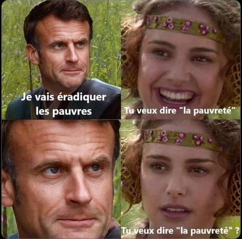 #mème #macron #sw "Je vais éradiquer les pauvres." E. Macron