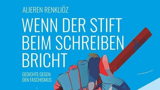 Alieren Renkliöz: Wenn der Stift beim Schreiben bricht.
Gedichte gegen den Faschismus