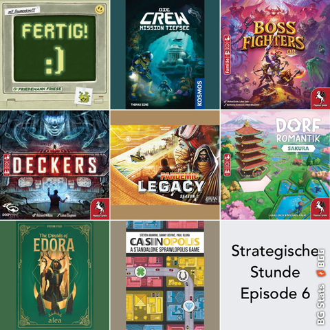 BG Stats 3 x 3.
Fertig!;
Die Crew: Mission Tiefsee;
Boss Fighters QR;
Deckers;
Pandemic Legacy: Season 2;
Dorfromantik: Sakura;
The Druids of Edora;
Casinopolis;
Strategische Stunde Episode 6.