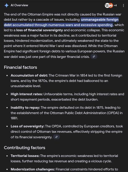The fall of the Ottoman Empire was due to huge loans it obtained from foreign countries. Its inability to pay back has directly lead to it loss of sovereignty, and then to its dissolution.