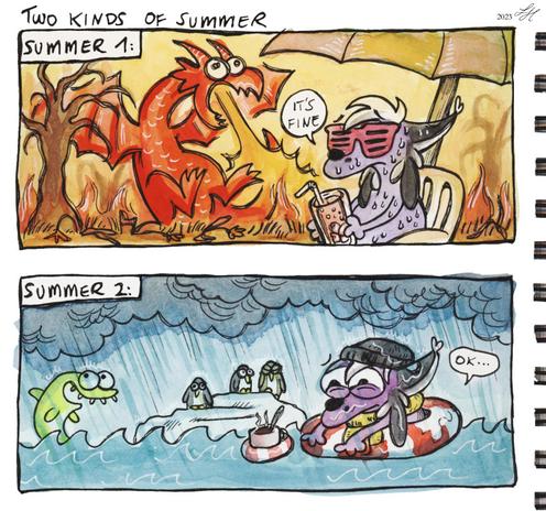 sloppy watercolor comic named "two kinds of summer"
panel 1, "summer 1": cartoony anthro lynx sitting in a lawn chair with a drink and sunglasses, sweating, while a dragon is setting everything in the background on fire. the lynx says "it's fine".
panel 2, "summer 2": the same lynx in the ocean inside a floaty ring in the rain. in the background a lime orca breaches and penguins sit on an iceberg. a cup of steaming tea is next to the lynx in a smaller floaty ring. the lynx says "ok..."