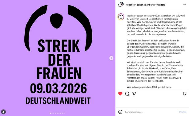 Ein quadratisches Bild in Schwarz- und Weißtönen mit rotem Text. Im oberen Bereich steht in roter Schrift „toechter_merz und 4 weitere“. Darunter befindet sich eine geschwungene Linie, die sich von links nach rechts erstreckt. Links steht in grossen, roten Buchstaben „STREIK DER FRAUEN“, darunter „09.03.2026“ und darunter „DEUTSCHLANDWEIT“. Ein roter Pfeil zeigt nach unten und links steht das Symbol für ein Herz und ein Lautsprechersymbol. Im unteren Bereich befindet sich eine Zeile mit Text in roter Schrift, die in kleinerer Schrift verfasst ist und mit drei kleinen roten Symbolen dargestellt wird. Im unteren Bereich befindet sich eine Kommentarzeile.
Bereitgestellt von @altbot, privat und lokal generiert mit Gemma3:27b