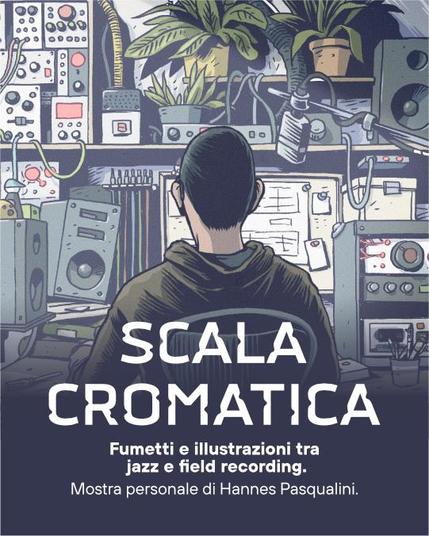 Promotional image for an exhibition with an illustration of a person seen from behind sitting in front of a desk filled with electronic equipment like speakers, modular synths, a microphone, and various devices of unknown purpose.

TEXT: SCALA CROMATICA / Fumetti e illustrazioni tra
 jazz e field recording.  Mostra personale di Hannes Pasqualini, presentazione del graphic novel Giètz!