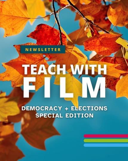 Orange autumn leave are lit by sunshine against a teal-blue sky. Text says: "Newsletter. Teach With Film. Democracy and Elections Special Edition".