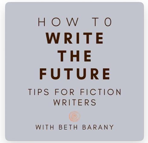 Podcast icon in mauve, with dark lettering: How to Write the Future: Tips for fiction writers. With Beth Barany.