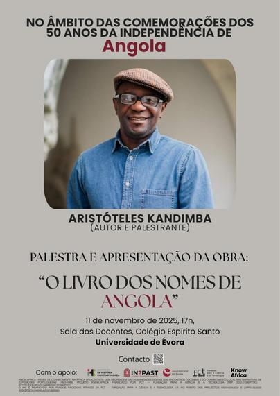 Cartaz da palestra e apresentação da obra “O Livro dos Nomes de Angola”, de Aristóteles Kandimba, no âmbito das comemorações dos 50 anos da independência de Angola. 11 de Novembro de 2025, às 17 horas, na Sala de Docentes do Colégio Espírito Santo da Universidade de Évora. O cartaz inclui uma fotografia do orador, Aristóteles Kandimba.