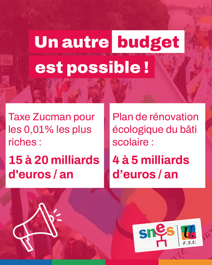Un autre budget est possible !
Taxe Zucman pour les 0,01% les plus riches : 15 à 20 milliards d'euros par an.
Plan de rénovation écologique du bâti scolaire : 4 à 5 milliards d’euros par an