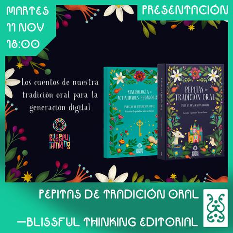 cartel del evento con día, fecha y hora (está todo en la descripción principal de la publicación), y sobre un fondo oscuro con flores en los bordes de la imagen hay dos libros (uno de un color similar al azul marino del fondo, y otro azul clarito) y este texto: "Los cuentos de nuestras tradición oral para la generación digital" y el logo de la editorial, Blissful Thinking