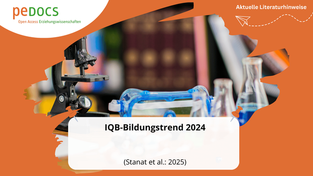 Grafik mit einem Mikroskop, Schutzbrille und Laborflaschen auf einem Tisch, im Hintergrund Bücherregale. Unten steht im weißen Feld: „IQB-Bildungstrend 2024 (Stanat et al.: 2025)“. Oben links ist das peDOCS-Logo. Die Grafik gehört zur Reihe „Aktuelle Literaturhinweise“.