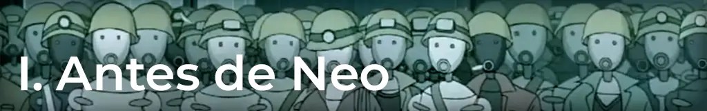 Primera parte: Antes de Neo.
