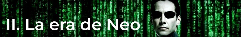 Segunda parte: La era de Neo.