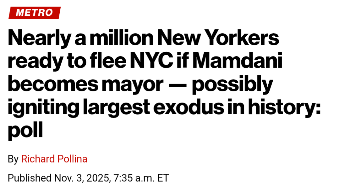 New York Post Headline: nearly a million New Yorkers ready to flee New York City if Mamdani becomes mayor possibly igniting largest Exodus in history.