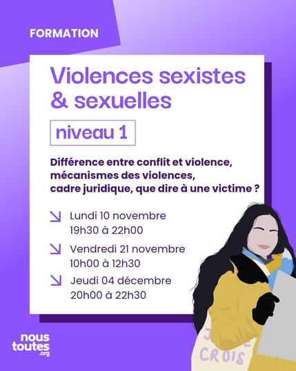 Affiche de formation sur fond violet avec une illustration d'une femme à droite avec un sac où est écrit "je te crois". Le titre est "FORMATION Violences sexistes & sexuelles niveau 1". Les thèmes abordés sont : "Différence entre conflit et violence, mécanismes des violences, cadre juridique, que dire à une victime ?". Les dates et heures pour le Niveau 1 sont : "Lundi 10 novembre 19h30 à 22h00", "Vendredi 21 novembre 10h00 à 12h30", et "Jeudi 04 décembre 20h00 à 22h30".