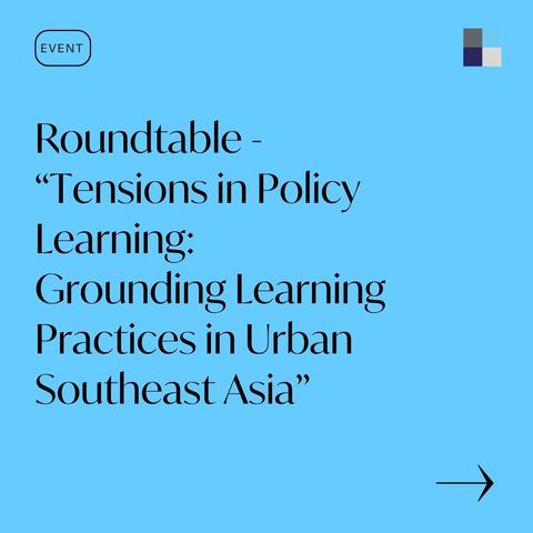 Blue background with text announcing a roundtable on tensions in policy learning focused on urban Southeast Asia.