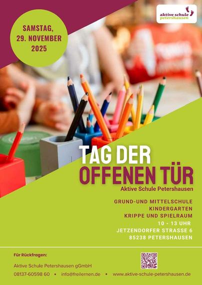 Plakat der aktiven Schule Petershausen.
In Grün, und kräftigem Rot, durchzogen ein Foto mit Buntstiftbechern im Hintergrund sind Kinder zu erahnen. 
Text:
Tag der offenen Tür 
Samstag 29. November 2025
Von 10 -13 Uhr
Rückfragen:
08137-6059860 info@freilernen.de