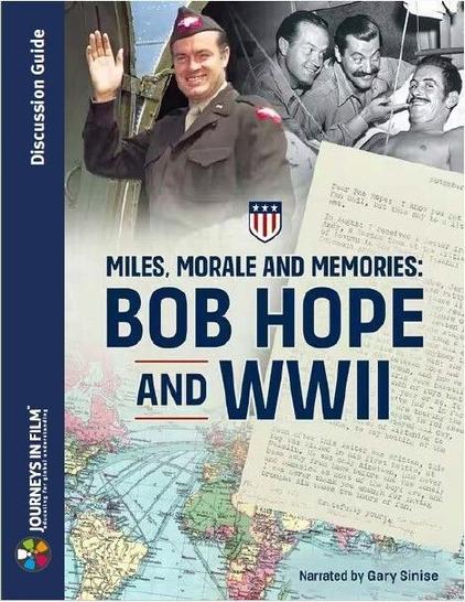 Journeys in Film discussion guide for "Miles, Morale and Memories: Bob Hope and WWII". The cover shows a color photo of Bob Hope in WWII service uniform, a black and white photo of Hope by an enlisted man's hospital bed, a colorful world map showing flight paths, and a typed letter.