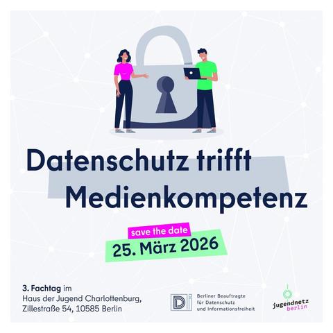 Flyer des Jugendnetz Berlin und der Berliner Beauftragten für Datenschutz und Informationsfreiheit mit der Aufschrift "Save the date: 25. März 2026 - Datenschutz trifft Medienkompetenz: 3. Fachtag im Haus der Jugend Charlottenburg, Zillestraße 54, 10585 Berlin"